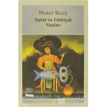 Sanat ve Edebiyat Yazıları - Murat Belge - İletişim Yayınları