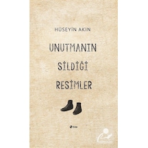 Unutmanın Sildiği Resimler - Hüseyin Akın - Şule Yayınları
