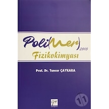 Poli(mer) 2018 Fizikokimyası - Tuncer Çaykara - Gazi Kitabevi