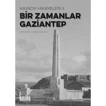 Bir Zamanlar Gaziantep - Kayacık Hikayeleri 2- Naviga