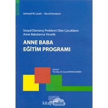 Sosyal Davranış Problemi Olan Çocukların Anne Babalarına Yönelik Anne Baba Eğitim Programı - Gerhard W. Lauth -  Bernd Heubeck - Kök Yayıncılık