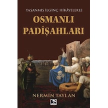Yaşanmış İlginç Hikayelerle - Osmanlı Padişahları - Rxlu-596100