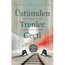Üstümden Trenler Geçti / Ebru Ertüreten