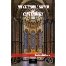 The Cathedral Church Of Canterbury - Hartley Withers - Platanus Publishing