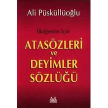 İlköğretim İçin Atasözleri ve Deyimler Sözlüğü - Ali Püsküllüoğlu - Arkadaş Yayıncılık