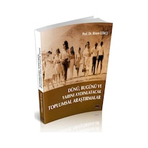 Dünü Bugünü ve Yarını Aydınlatacak Toplumsal Araştırmalar - Birsen Gökçe - Savaş Yayınevi