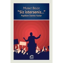 Siz İsterseniz - Popülizm Üzerine Yazılar - Murat Belge - İletişim Yayınları