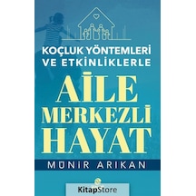 Koçluk Yöntemleri ve Etkinliklerle Aile Merkezli Hayat - Münir Arıkan - Hayat Yayıncılık