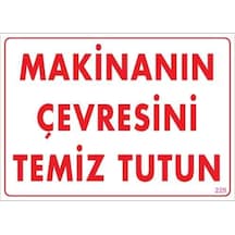 Makinanın Çevresini Temiz Tutun Uyarı Levhası 25X35 Kod: 229