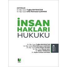 İnsan Hakları Hukuku Dr. Öğr. Üyesi Tuğba Bayraktar Dr. Öğr. Üyesi Ufuk Ramazan Çakmak