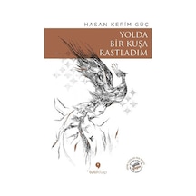 Yolda Bir Kuşa Rastladım - Hasan Kerim Güç - Tuti Kitap