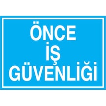 Önce İş Güvenliği Uyarı Tabelası - 20x30 Alüminyum Kompozit Panel - İg28