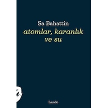 Atomlar, Karanlık Ve Su / Sa Bahattin
