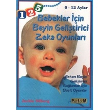 Bebekler İçin Beyin Geliştirici Zeka Oyunları 0 - 12 Aylar - Jackie Silberk - Platform Yayınları