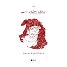 Onlar Gazi İdiler / Mahmut Kemal Göksal