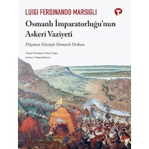 Osmanlı İmparatorluğu'nun Askeri Vaziyeti / Luigi Ferdinand Ma...