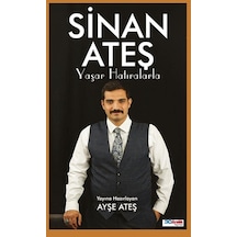 Sinan Ateş Yaşar Hatıralarla - Ayşe Ateş - 30 Aralık Yayınları