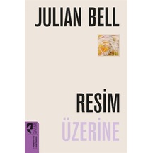 Resim Üzerine / Julian Bell