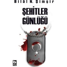 Şehitler Günlüğü - Bilal N. Şimşir - Bilgi Yayınevi