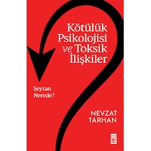 Kötülük Psikolojisi Ve Toksik İlişkiler