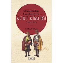 Osmanlıdan Cumhuriyete Kürt Kimliği 1900 - 1920 - Yunus Koç - Vadi Yayınları