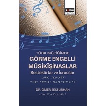 Türk Müziğinde Görme Engelli Mûsikîşinaslar / Dr. Ömer Zeki Urhan