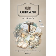 Bilim Olmasaydı / A. M. Celal Şengör