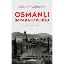 Osmanlı İmparatorluğu: Yeni Bir Tarih / Gökhan Çetinsaya
