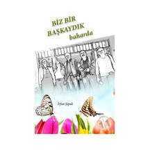 Biz Bir Başkaydık Baharda - İrfan Şipak - Kitap 72 Yayınları