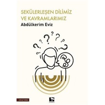 Sekülerleşen Dilimiz ve Kavramlarımız / Abdülkerim Eviz