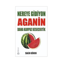 Nereye Gidiyon Aganin Daha Karpuz Kesecektik / Salih Güven