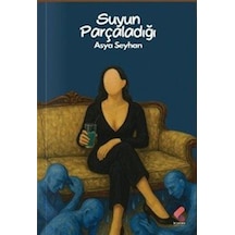 Suyun Parçaladığı / Asya Seyhan