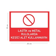 Metal Lastik Ve Metal Rulolarda Kesici Alet Kullanmayın 15x20 Cm Uyarı İş Güvenliği Levhası