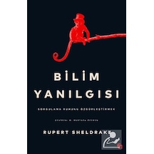 Bilim Yanılgısı / Rupert Sheldrake