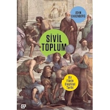 Sivil Toplum: Bir Fikrin Eleştirel Tarihi - John Ehrenberg - Koç Üniversitesi Yayınları