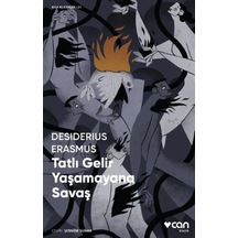 Tatlı Gelir Yaşamayana Savaş - Kısa Klasikler 21 - Desiderius Erasmus - Can Yayınları