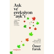 Aşk ve Ereksiyon Aşk'ı - Ömer Faruk - Yeni İnsan Yayınevi