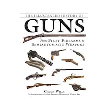 The Illustrated History Of Guns: From First Firearms To Semiautomatic Weapons Açık Gri