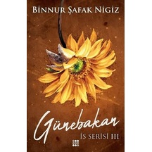 Günebakan - İs Serisi 3 - Binnur Şafak Nigiz - Dokuz Yayınları