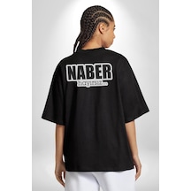 Naber Hayırsız Yazılı Pamuklu Unisex Oversize Sırt Dijital Baskılı Siyah T-shirt Siyah