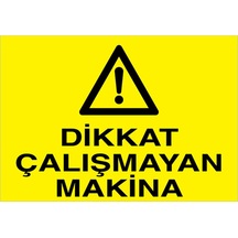 Dikkat Çalışmayan Makina Uyarı Tabelası - 35x50 Alüminyum Kompozit Panel - M47