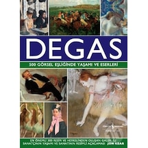 Degas - 500 Görsel Eşliğinde Yaşamı ve Eserleri ciltli