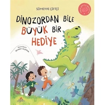 Dinozordan Bile Büyük Bir Hediye / Sümeyye Çiftçi