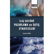 İlaç Sektörü Satış Ve Pazarlama Stratejileri / Şeyhmus Doğan