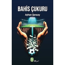 Bahis Çukuru / Ayhan Şensoy