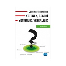 Çalışma Yaşamında Yetenek Beceri Yetkinlik Yeterlilik - Nuray Turan - Nobel Akademik Yayıncılık