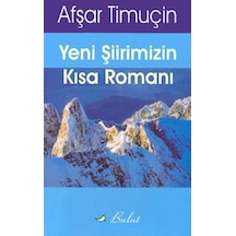 Yeni Şiirimizin Kısa Romanı (Şiir İncelemesi) - Afşar Timuçin - Bulut Yayınları