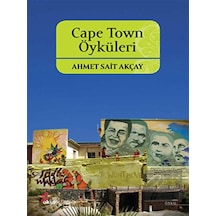 Cape Town Öyküleri - Ahmet Sait Akçay - Okur Kitaplığı