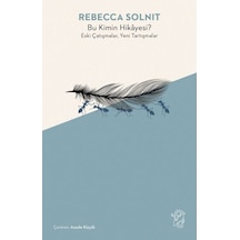 Bu Kimin Hikayesi? Eski Çatışmalar Yeni Tartışmalar - Rebecca Solnit - Minotor Kitap