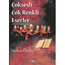 Çoksesli Çok Renkli Eserler - Çoksesli Koro Eğitimi Kitabı - Hakan Önsöz - Gece Kitaplığı